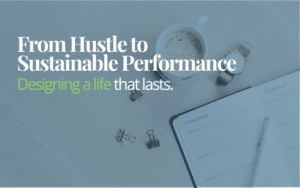 Minimal workspace with coffee, planner, and watch featuring the text “From Hustle to Sustainable Performance – Designing a life that lasts.”