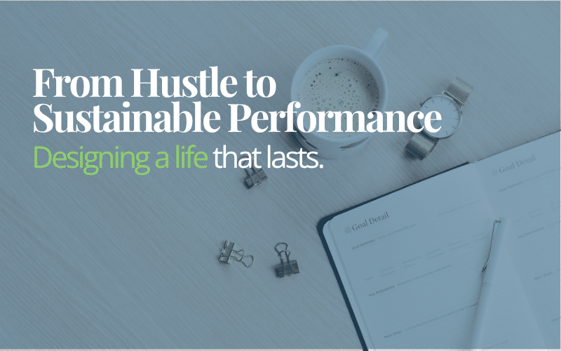 From Hustle to Sustainable Performance